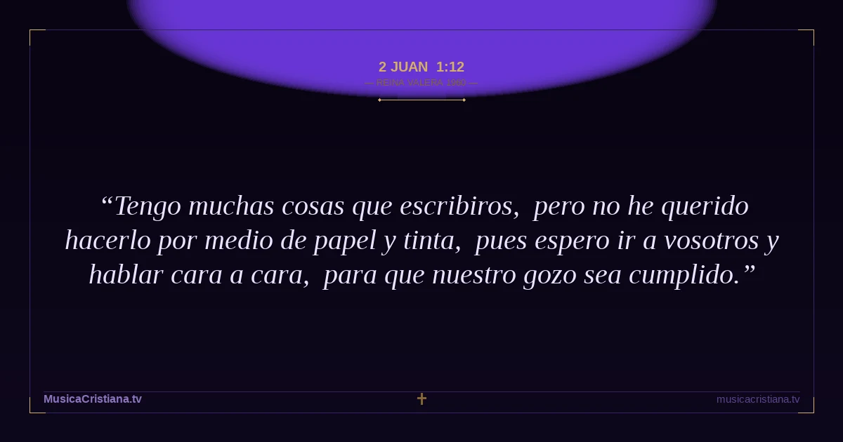 2 Juan 1:12 — Biblia Reina Valera 1960 — MusicaCristiana.tv