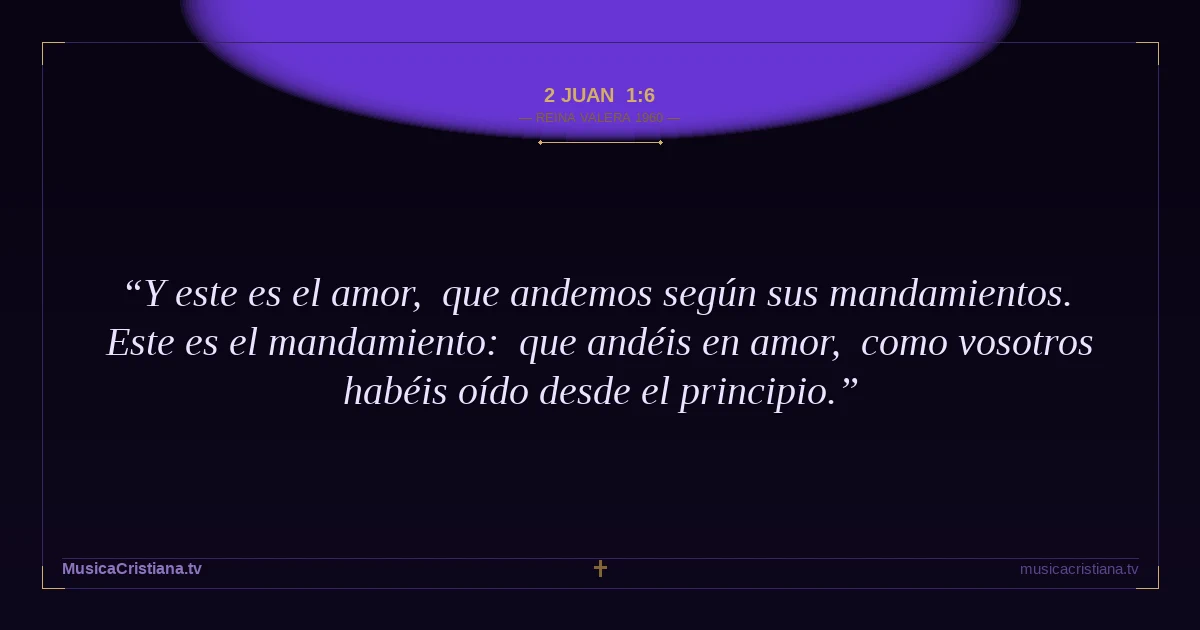 2 Juan 1:6 — Biblia Reina Valera 1960 — MusicaCristiana.tv