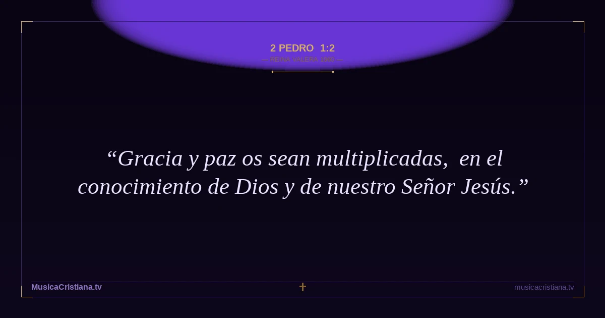 2 Pedro 1:2 — Biblia Reina Valera 1960 — MusicaCristiana.tv