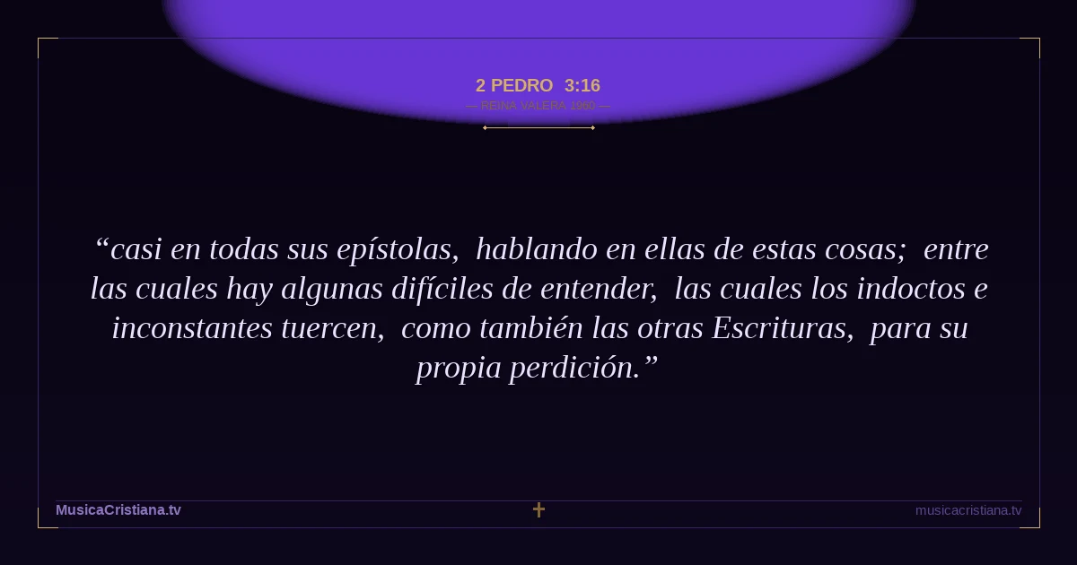 2 Pedro 3:16 — Biblia Reina Valera 1960 — MusicaCristiana.tv