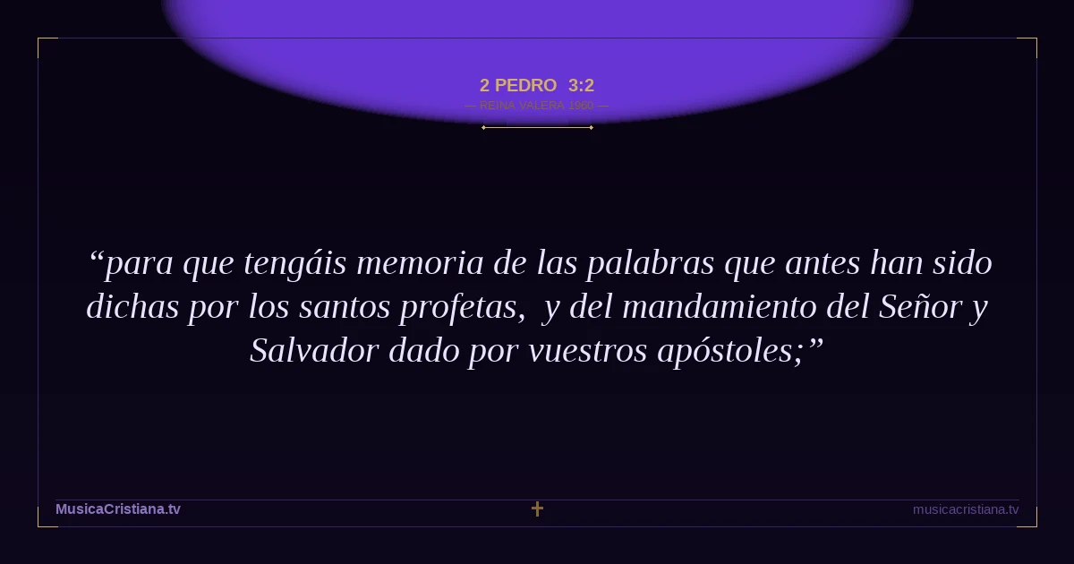 2 Pedro 3:2 — Biblia Reina Valera 1960 — MusicaCristiana.tv