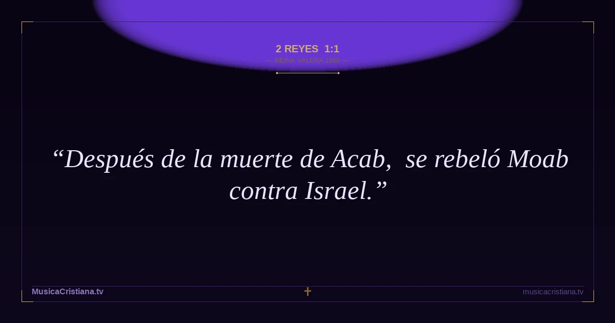 2 Reyes 1:1 — Biblia Reina Valera 1960 — MusicaCristiana.tv