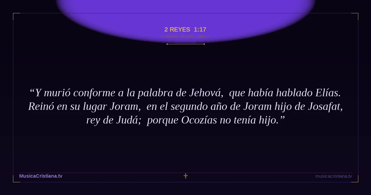2 Reyes 1:17 — Biblia Reina Valera 1960 — MusicaCristiana.tv