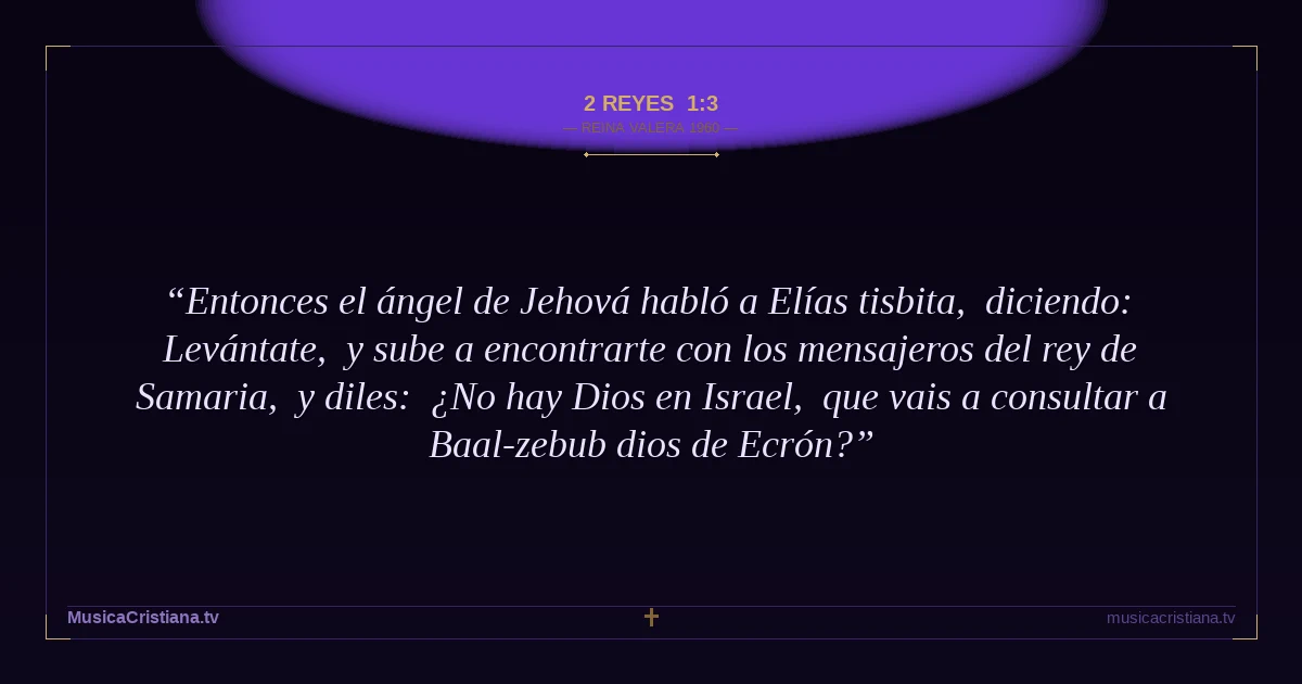 2 Reyes 1:3 — Biblia Reina Valera 1960 — MusicaCristiana.tv