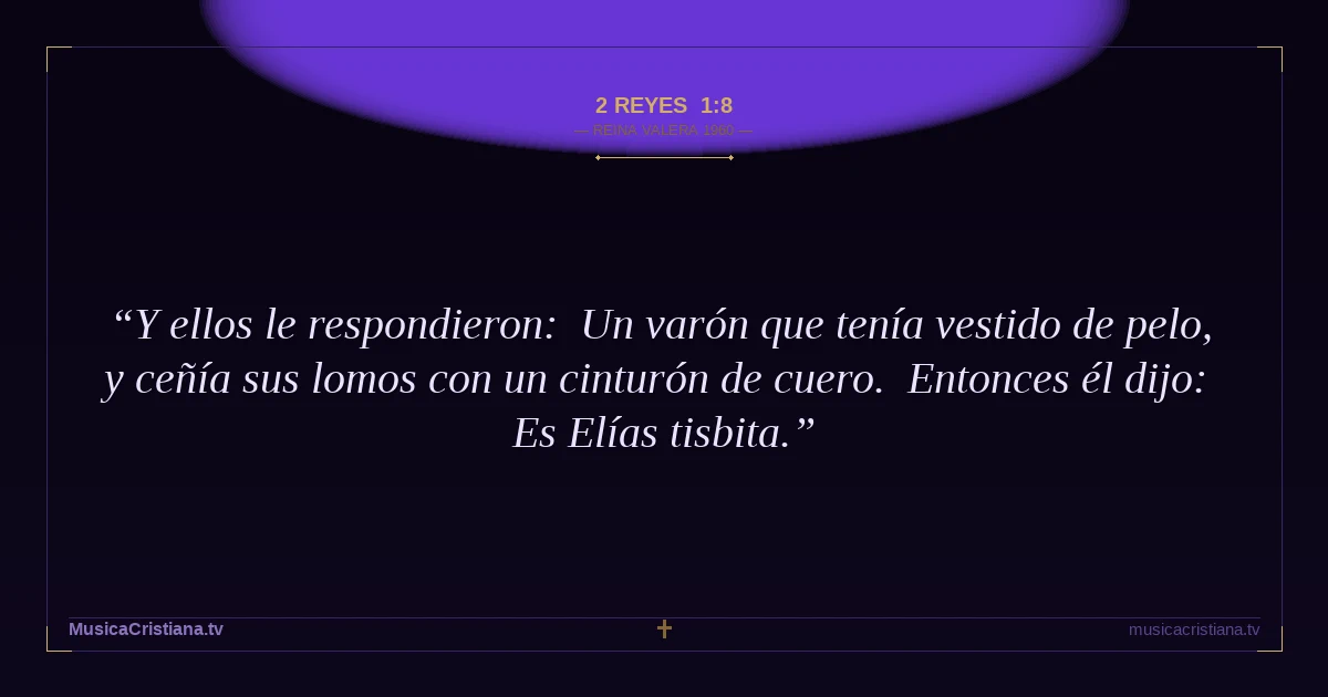 2 Reyes 1:8 — Biblia Reina Valera 1960 — MusicaCristiana.tv