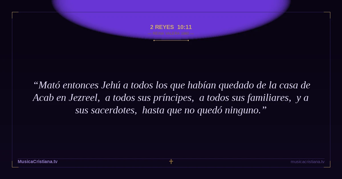 2 Reyes 10:11 — Biblia Reina Valera 1960 — MusicaCristiana.tv