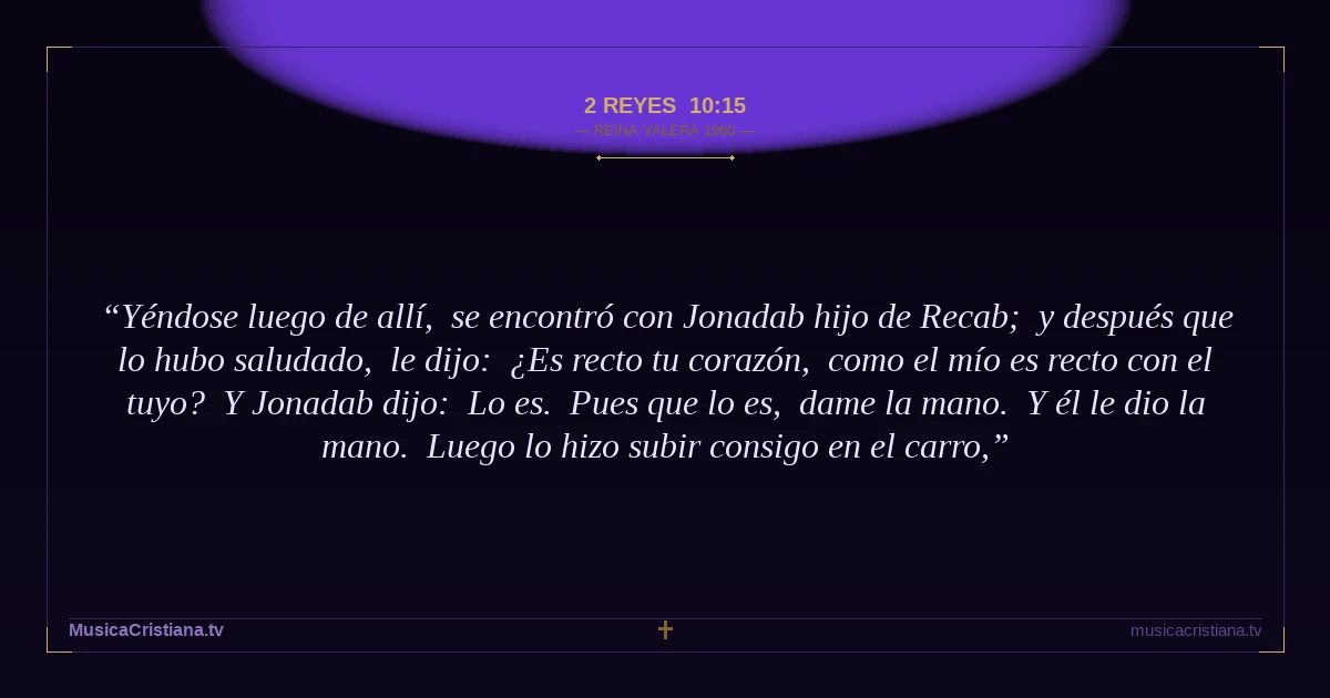 2 Reyes 10:15 — Biblia Reina Valera 1960 — MusicaCristiana.tv