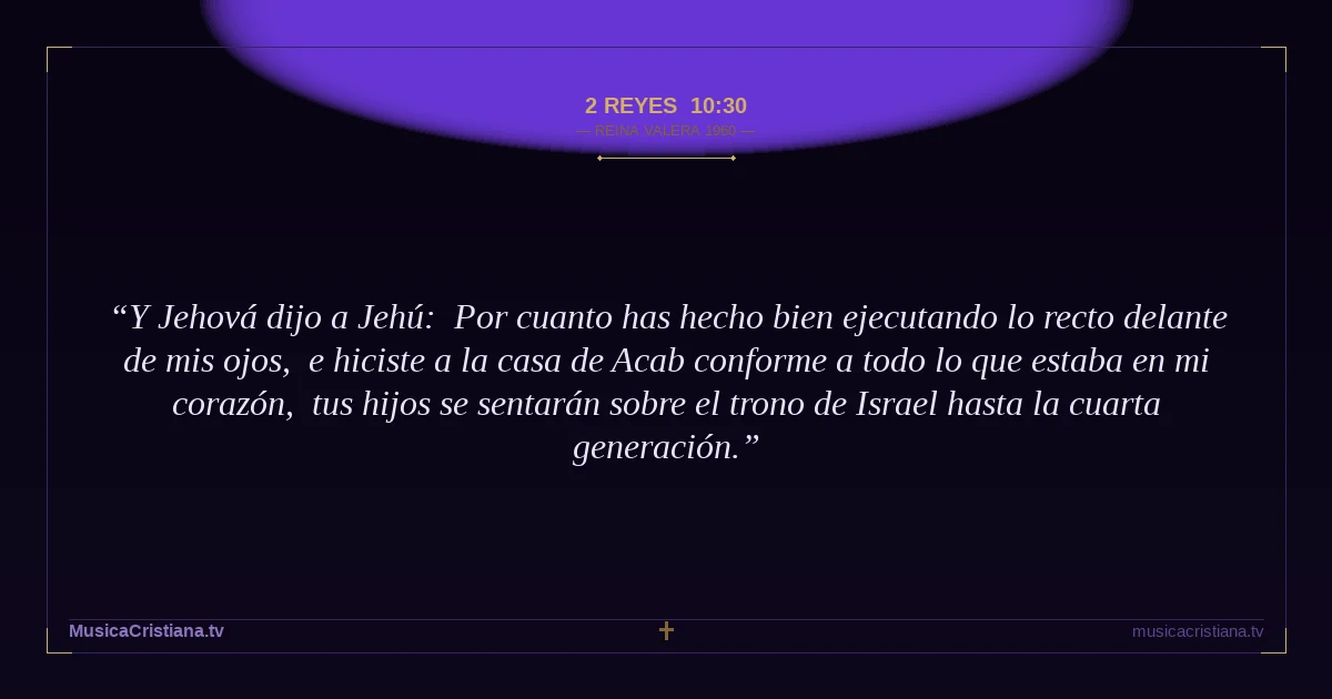 2 Reyes 10:30 — Biblia Reina Valera 1960 — MusicaCristiana.tv