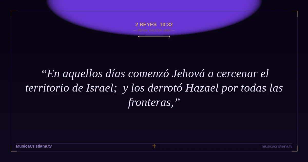 2 Reyes 10:32 — Biblia Reina Valera 1960 — MusicaCristiana.tv