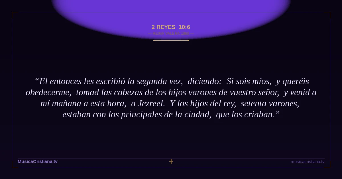 2 Reyes 10:6 — Biblia Reina Valera 1960 — MusicaCristiana.tv