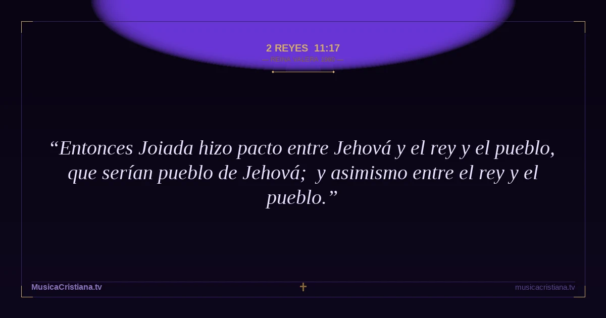 2 Reyes 11:17 — Biblia Reina Valera 1960 — MusicaCristiana.tv