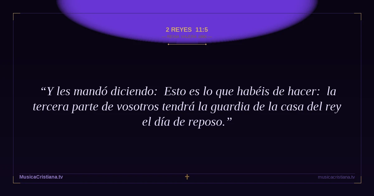 2 Reyes 11:5 — Biblia Reina Valera 1960 — MusicaCristiana.tv