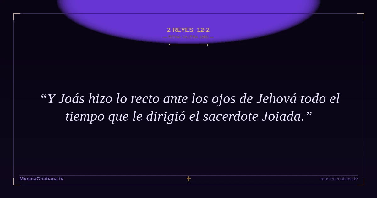 2 Reyes 12:2 — Biblia Reina Valera 1960 — MusicaCristiana.tv