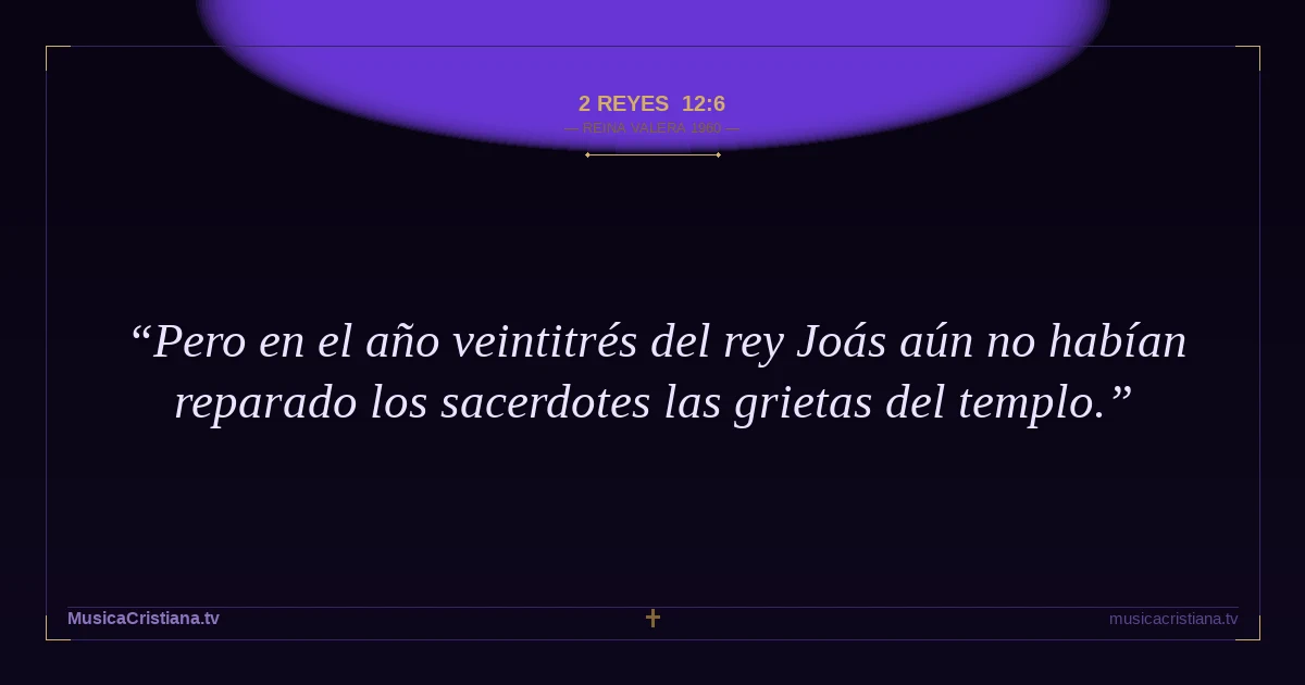 2 Reyes 12:6 — Biblia Reina Valera 1960 — MusicaCristiana.tv