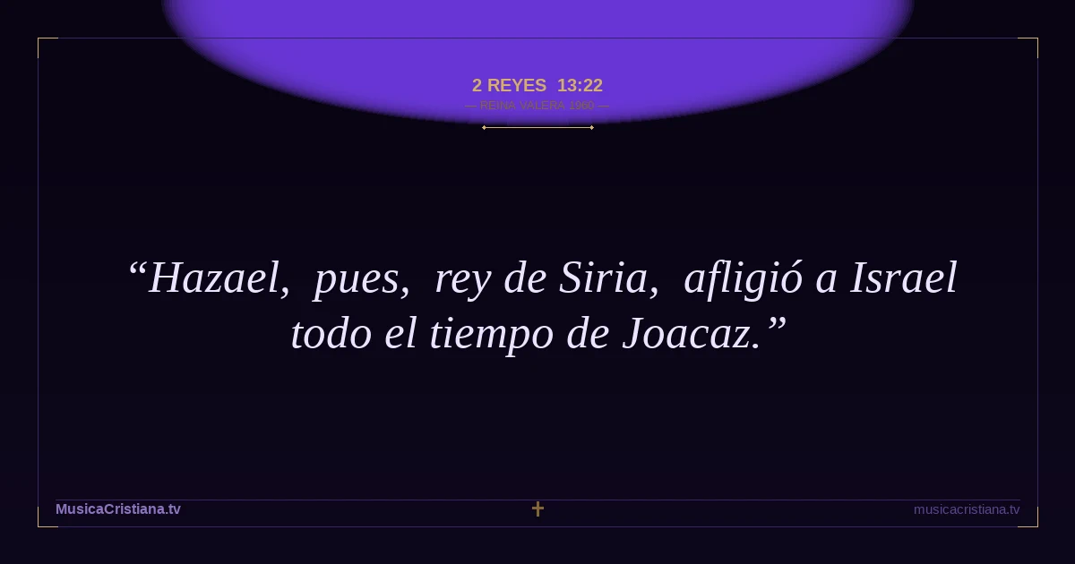 2 Reyes 13:22 — Biblia Reina Valera 1960 — MusicaCristiana.tv