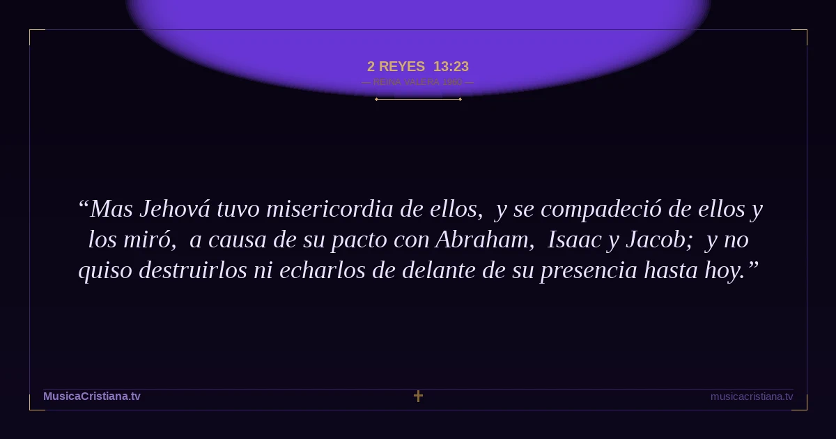 2 Reyes 13:23 — Biblia Reina Valera 1960 — MusicaCristiana.tv