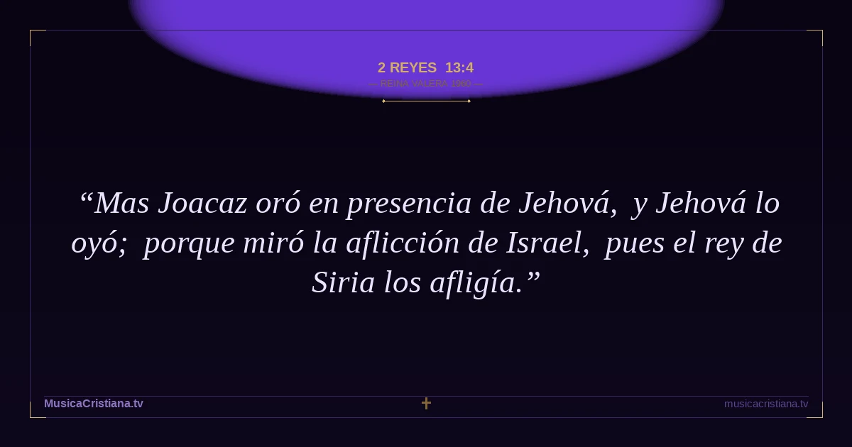 2 Reyes 13:4 — Biblia Reina Valera 1960 — MusicaCristiana.tv