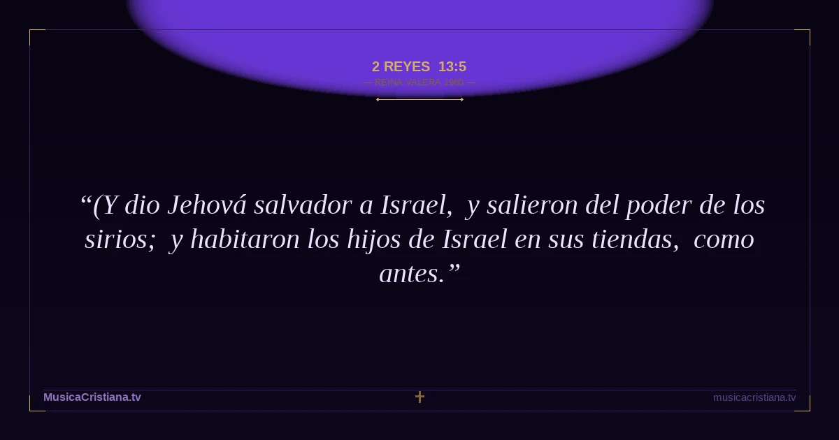 2 Reyes 13:5 — Biblia Reina Valera 1960 — MusicaCristiana.tv