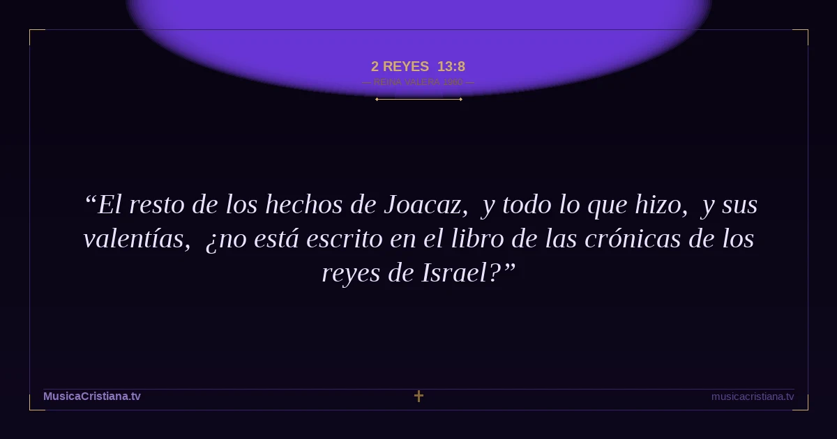 2 Reyes 13:8 — Biblia Reina Valera 1960 — MusicaCristiana.tv