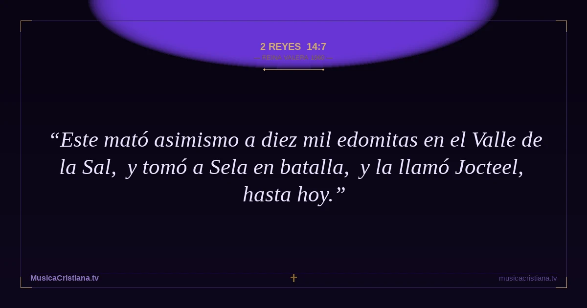 2 Reyes 14:7 — Biblia Reina Valera 1960 — MusicaCristiana.tv