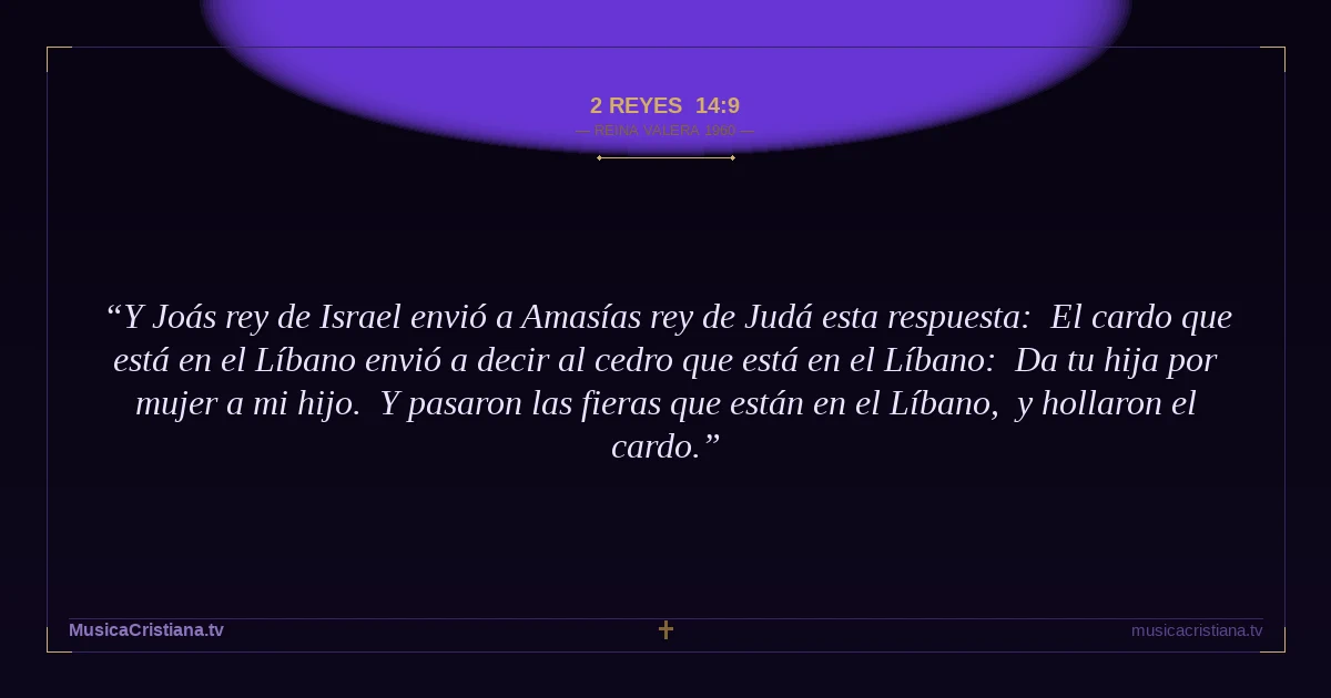 2 Reyes 14:9 — Biblia Reina Valera 1960 — MusicaCristiana.tv