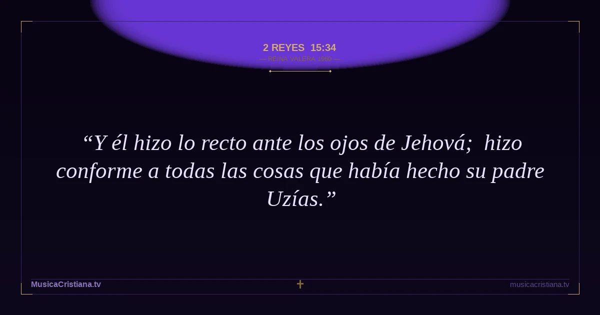 2 Reyes 15:34 — Biblia Reina Valera 1960 — MusicaCristiana.tv