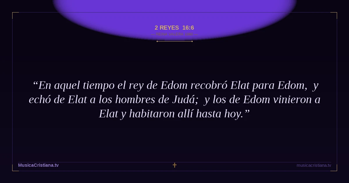 2 Reyes 16:6 — Biblia Reina Valera 1960 — MusicaCristiana.tv