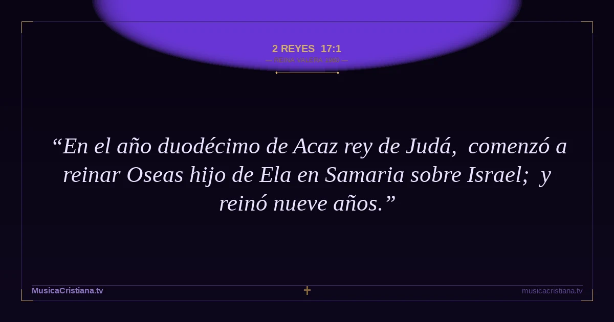 2 Reyes 17:1 — Biblia Reina Valera 1960 — MusicaCristiana.tv