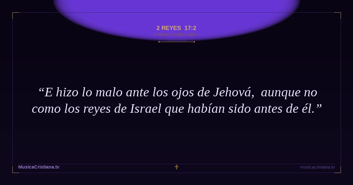 2 Reyes 17:2 — Biblia Reina Valera 1960 — MusicaCristiana.tv