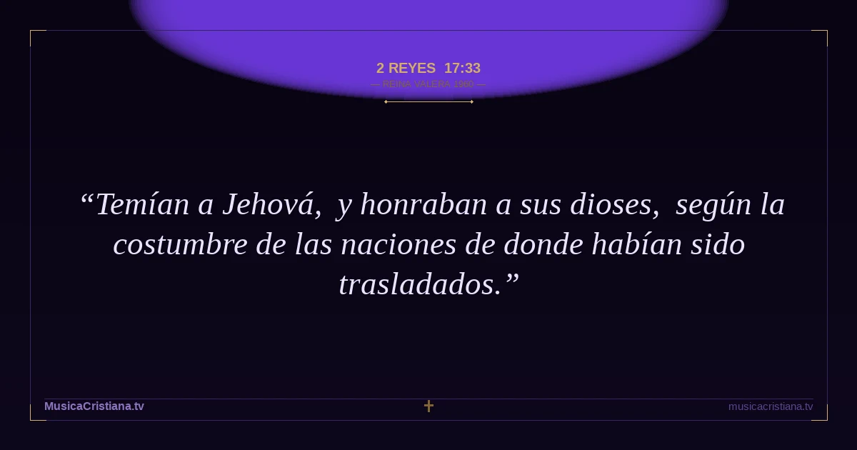 2 Reyes 17:33 — Biblia Reina Valera 1960 — MusicaCristiana.tv