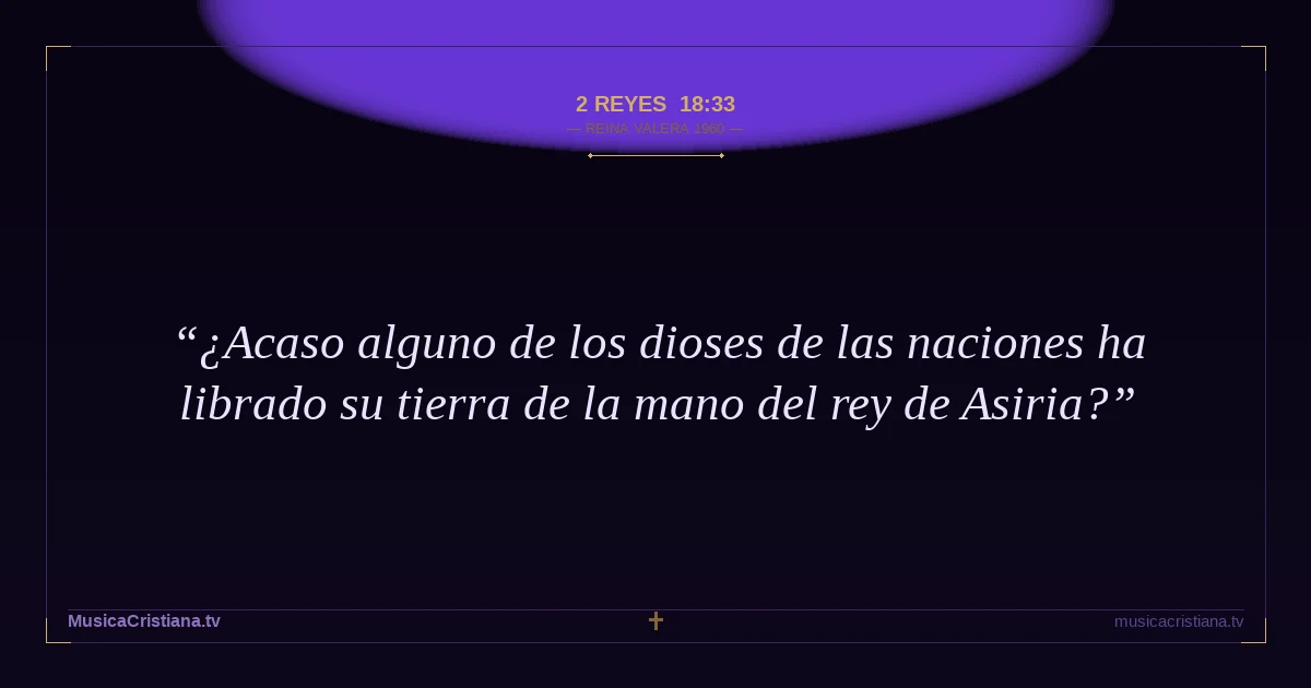 2 Reyes 18:33 — Biblia Reina Valera 1960 — MusicaCristiana.tv