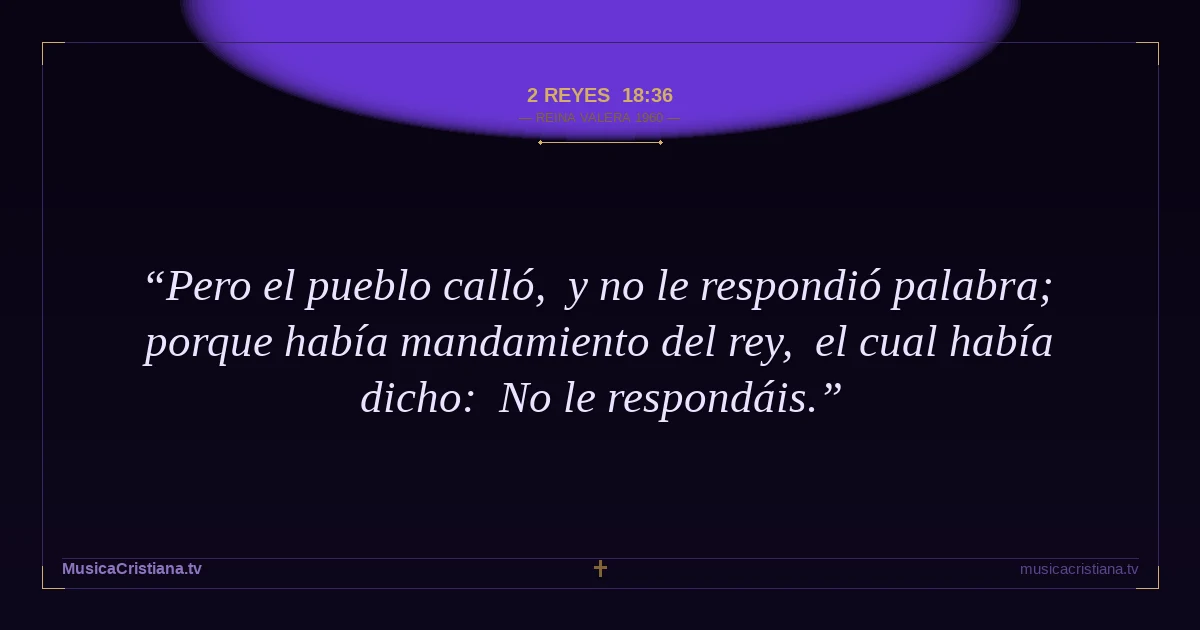 2 Reyes 18:36 — Biblia Reina Valera 1960 — MusicaCristiana.tv