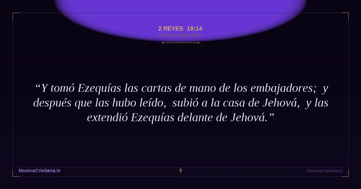 2 Reyes 19:14 — Biblia Reina Valera 1960 — MusicaCristiana.tv