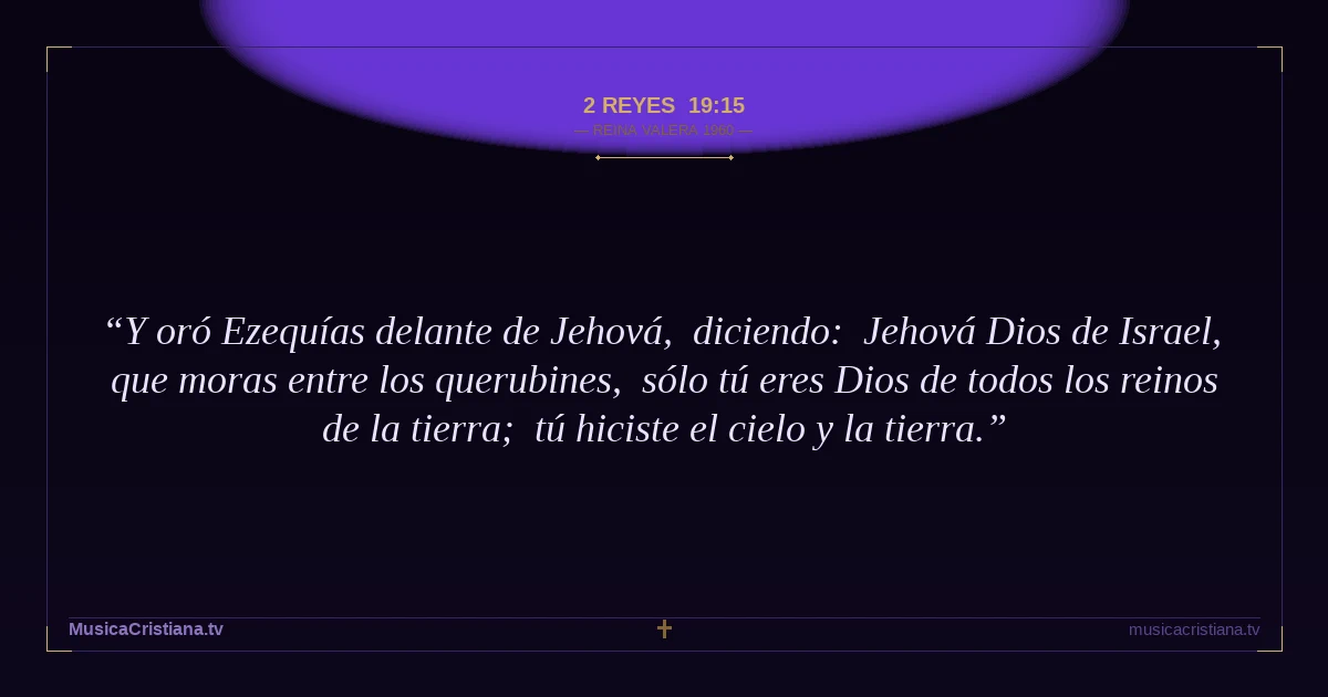 2 Reyes 19:15 — Biblia Reina Valera 1960 — MusicaCristiana.tv