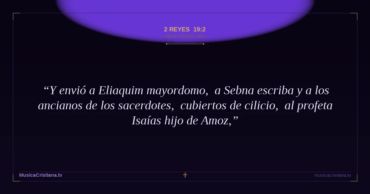 2 Reyes 19:2 — Biblia Reina Valera 1960 — MusicaCristiana.tv