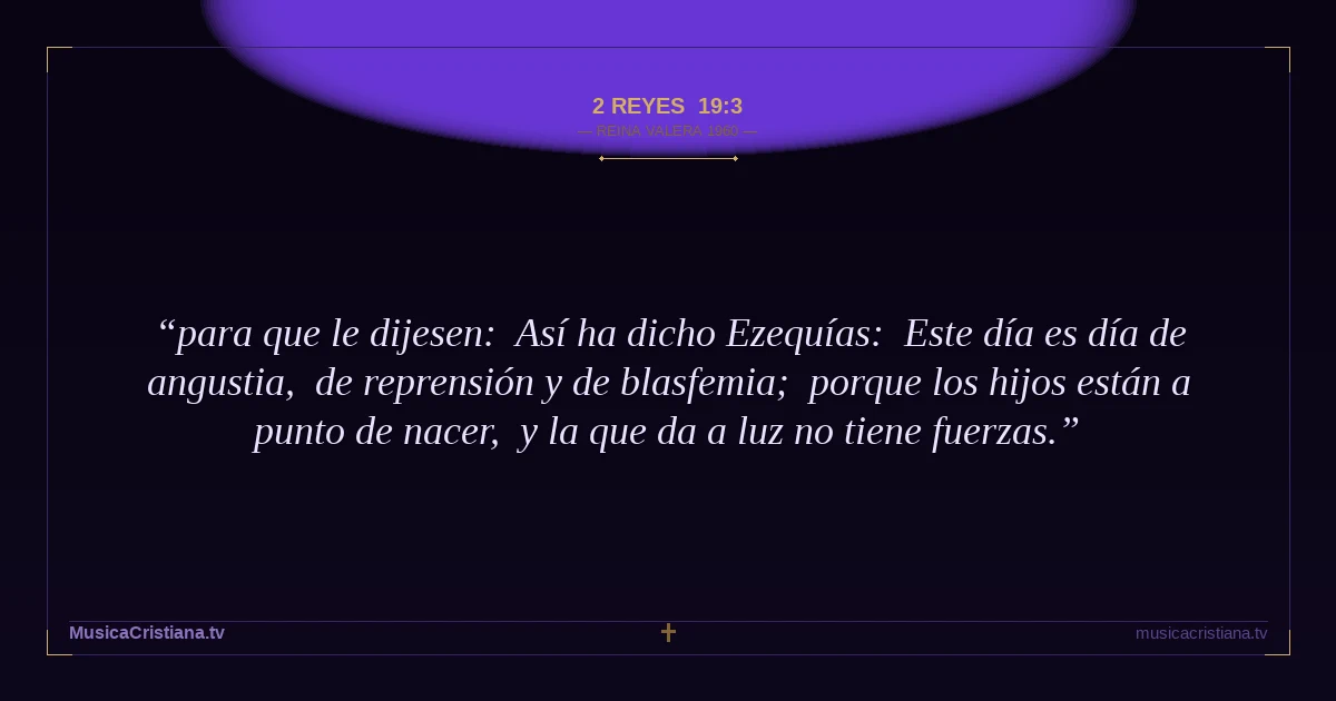 2 Reyes 19:3 — Biblia Reina Valera 1960 — MusicaCristiana.tv