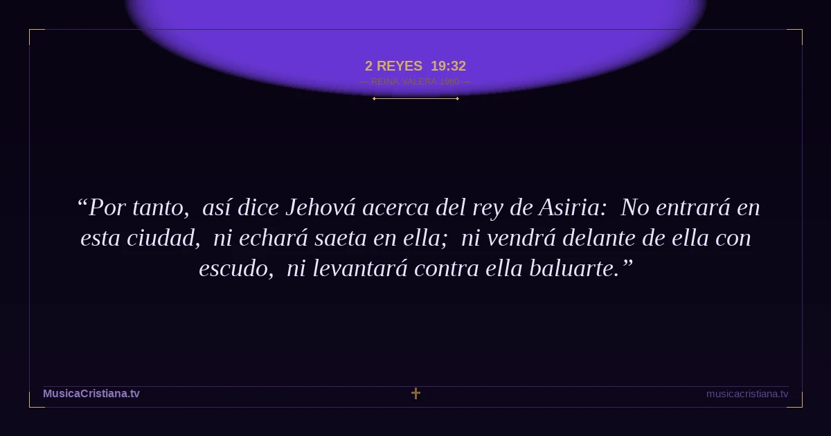 2 Reyes 19:32 — Biblia Reina Valera 1960 — MusicaCristiana.tv