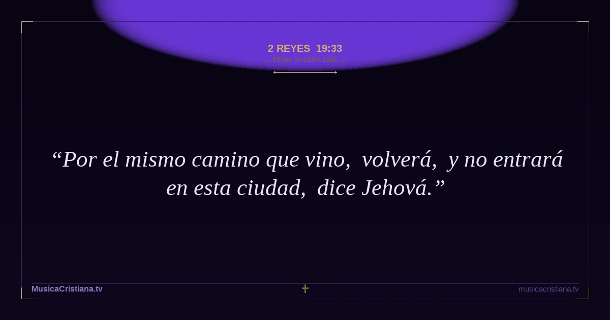 2 Reyes 19:33 — Biblia Reina Valera 1960 — MusicaCristiana.tv