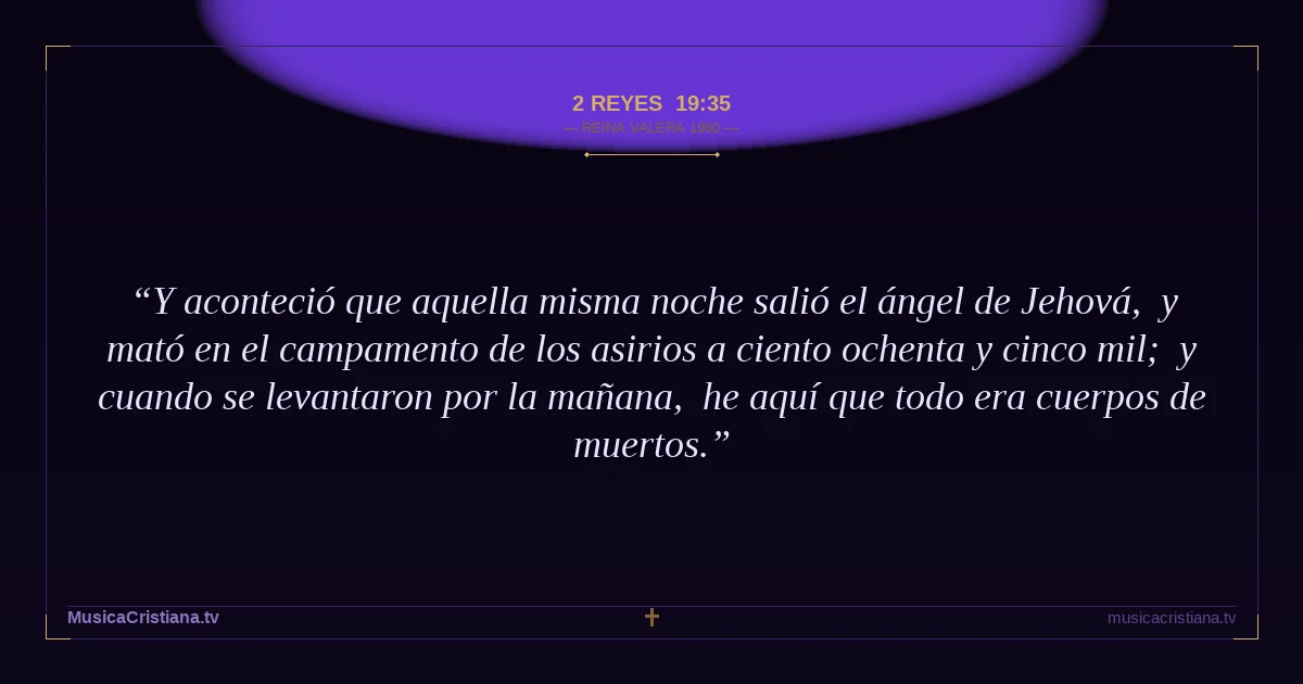 2 Reyes 19:35 — Biblia Reina Valera 1960 — MusicaCristiana.tv