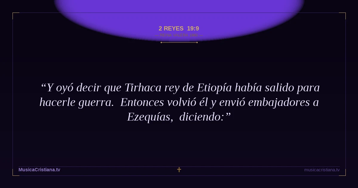 2 Reyes 19:9 — Biblia Reina Valera 1960 — MusicaCristiana.tv