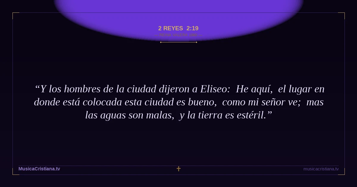 2 Reyes 2:19 — Biblia Reina Valera 1960 — MusicaCristiana.tv
