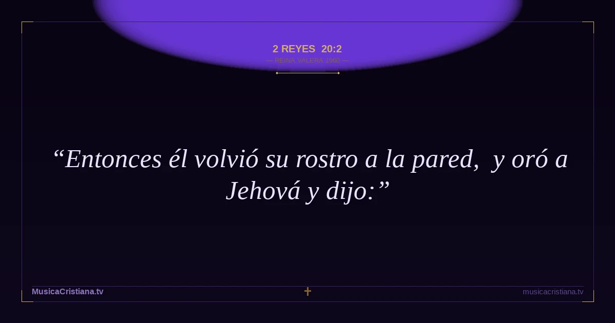 2 Reyes 20:2 — Biblia Reina Valera 1960 — MusicaCristiana.tv