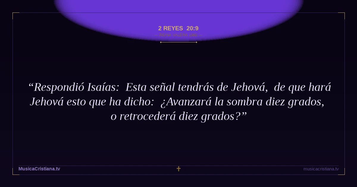 2 Reyes 20:9 — Biblia Reina Valera 1960 — MusicaCristiana.tv