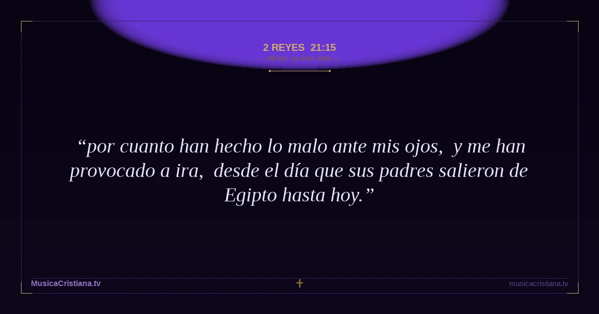2 Reyes 21:15 — Biblia Reina Valera 1960 — MusicaCristiana.tv