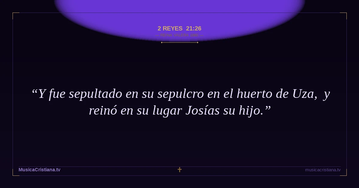 2 Reyes 21:26 — Biblia Reina Valera 1960 — MusicaCristiana.tv