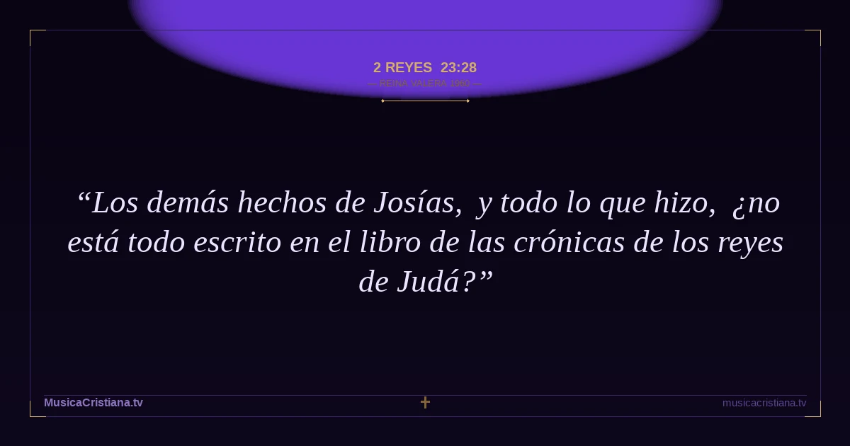 2 Reyes 23:28 — Biblia Reina Valera 1960 — MusicaCristiana.tv