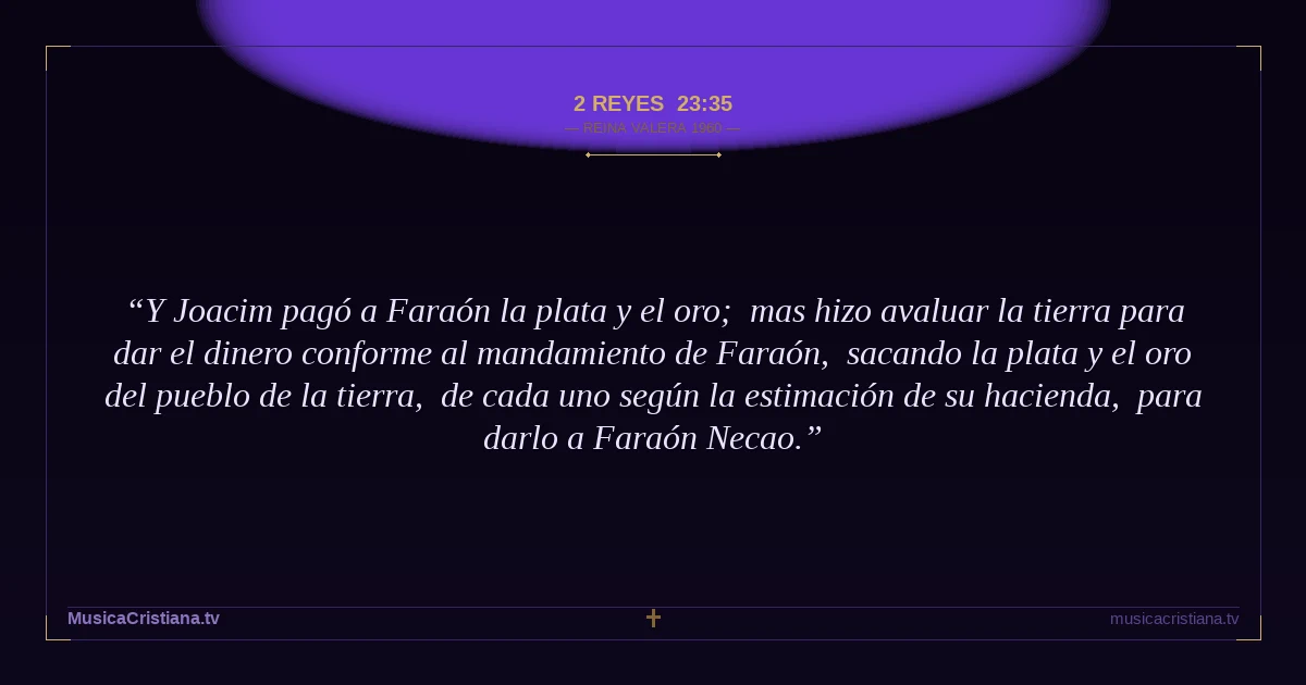 2 Reyes 23:35 — Biblia Reina Valera 1960 — MusicaCristiana.tv