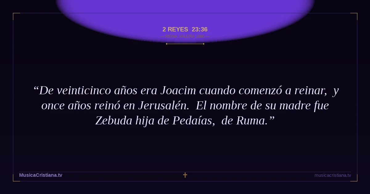 2 Reyes 23:36 — Biblia Reina Valera 1960 — MusicaCristiana.tv