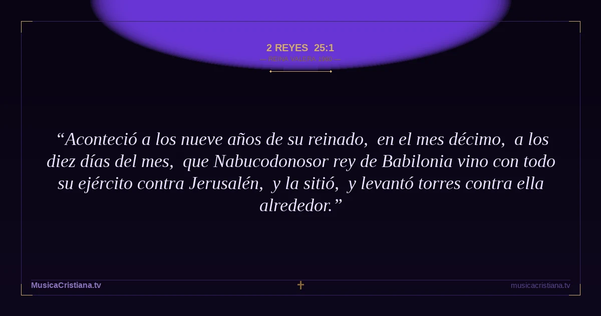 2 Reyes 25:1 — Biblia Reina Valera 1960 — MusicaCristiana.tv