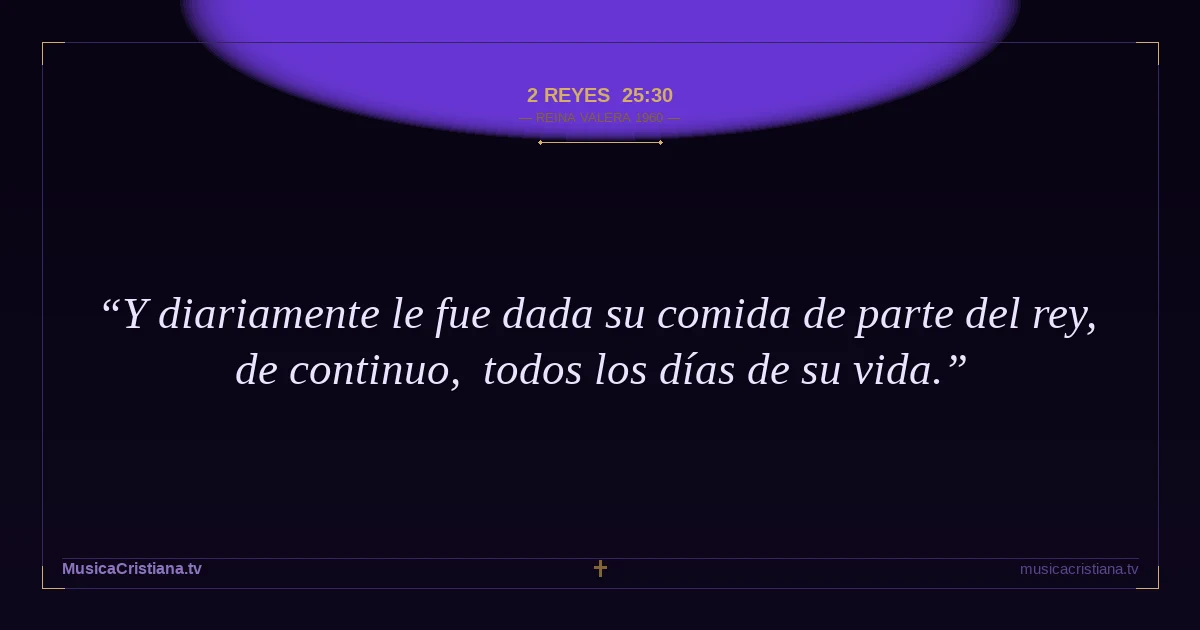 2 Reyes 25:30 — Biblia Reina Valera 1960 — MusicaCristiana.tv